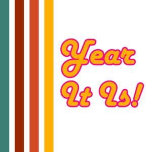 Year It Is! Year It Is!